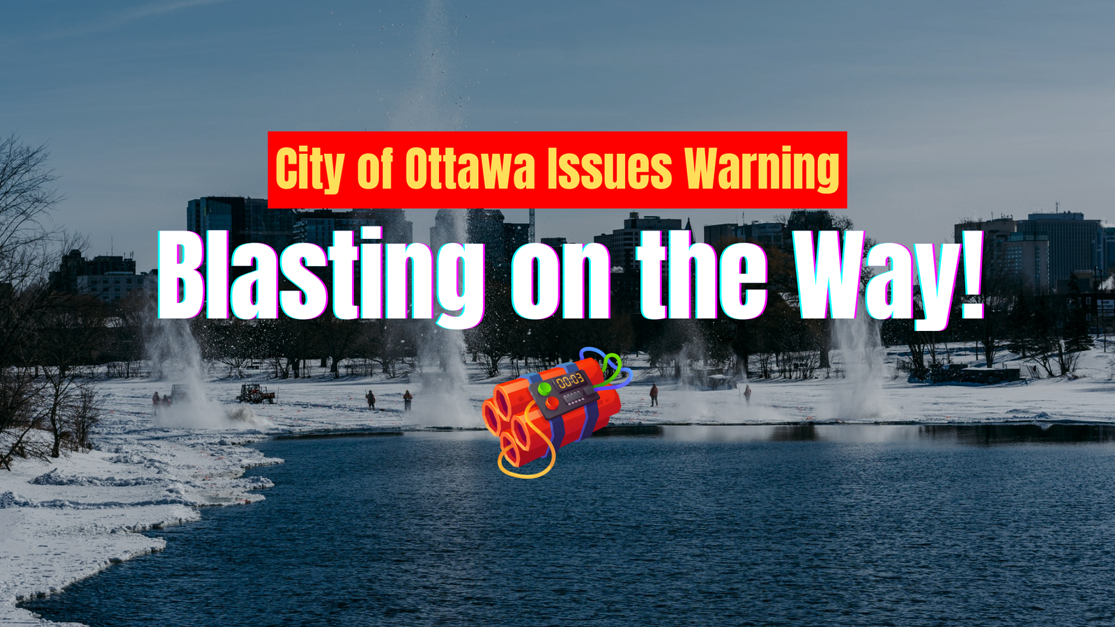 City of Ottawa Issues Warning: Blasting on the Way!