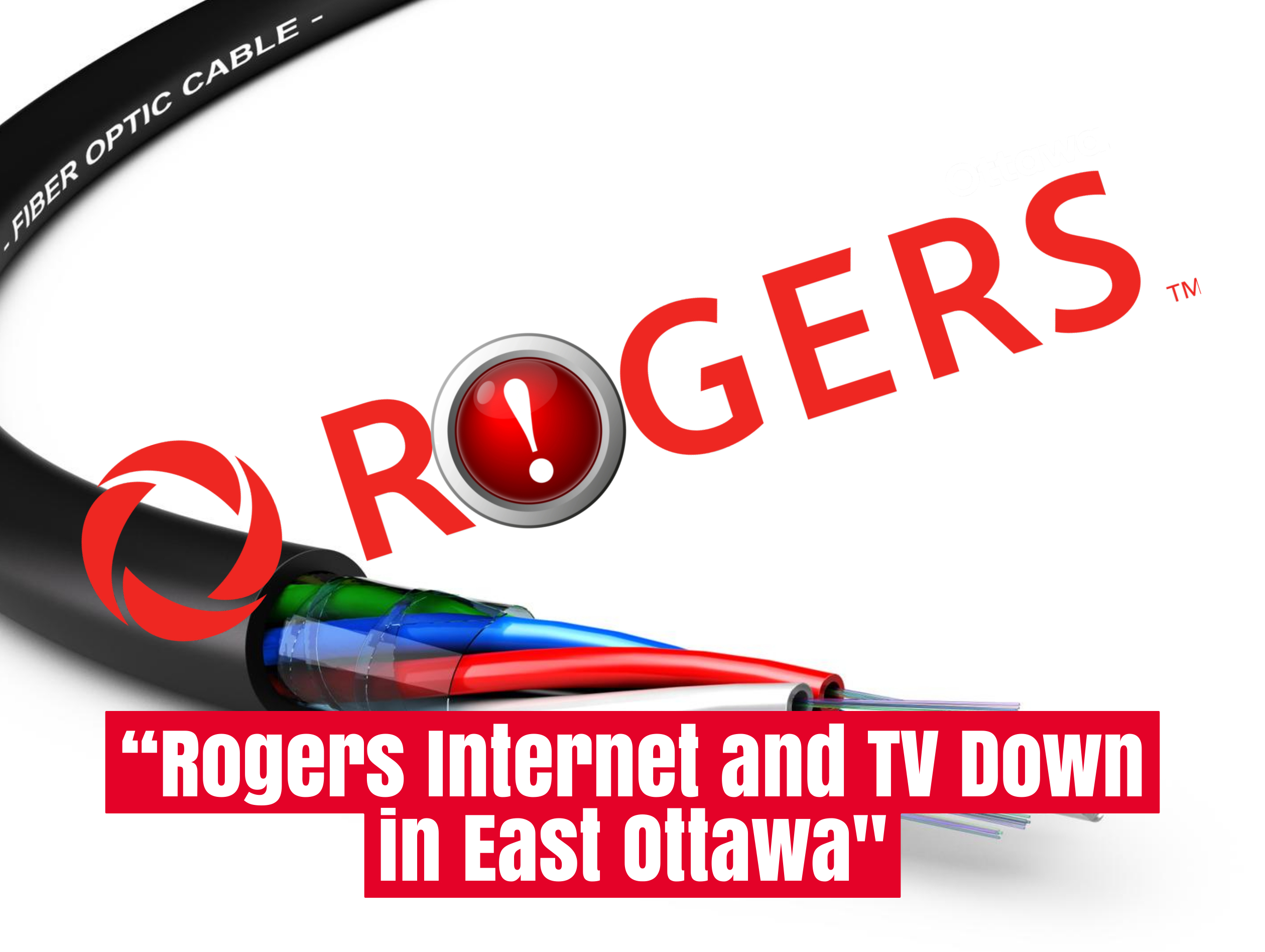 Rogers Internet and TV Down in East Ottawa – Fiber Cable Cut Could Mean 24-Hour Outage